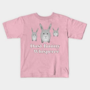 Dust Bunny Whisperer Kids T-Shirt